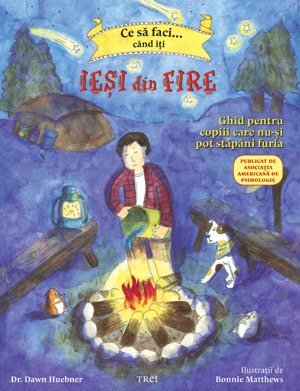 Ce să faci... când îţi ieşi din fire. Ghid pentru copiii care nu - şi pot stăpâni furia, de Dawn Huebner, Bonnie Matthews - Publisol.ro