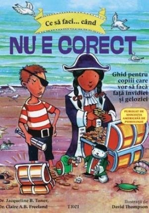 Ce să faci... când nu e corect. Ghid pentru copiii care vor să facă faţă invidiei şi geloziei, de Dawn Huebner, Bonnie Matthews - Publisol.ro