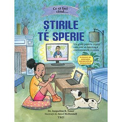 Ce să faci când...Știrile de sperie. Un ghid pentru copiii care vor să înțeleagă evenimentele recente , de Dr. Jacqueline B. Toner - Publisol.ro