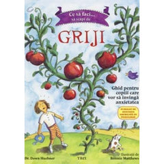Ce să faci... să scapi de griji. Ghid pentru copiii care vor să învingă anxietatea, de Dawn Huebner, Bonnie Matthews - Publisol.ro