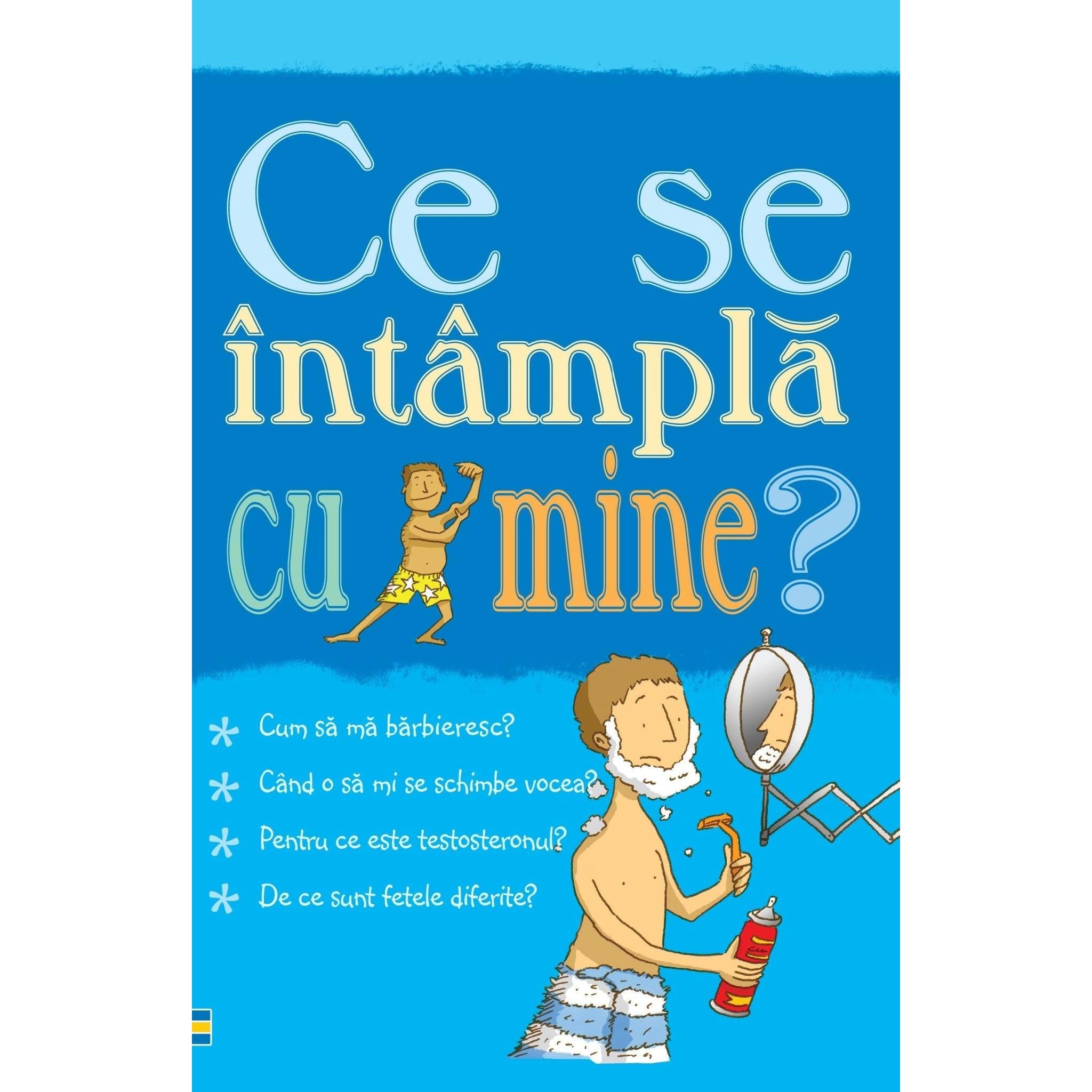 Ce se Intampla cu mine? (pentru baieti), de Alex Frith, Adam Larkum - Publisol.ro