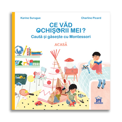 Ce vad ochisorii mei: Acasa, de Karine Surugue - Publisol.ro