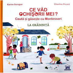 Ce vad ochisorii mei: La gradinita, de Karine Surugue - Publisol.ro