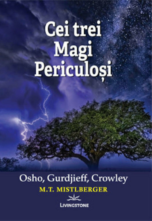 Cei trei Magi Periculosi: Osho, Gurdjieff, Crowley, de M.T. Mistlberger