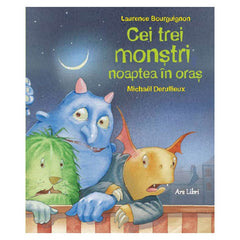 Cei trei monstri noaptea in oras, de Laurence Bourguignon, Michael Derullieux
