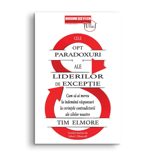 Cele 8 paradoxuri ale liderilor de exceptie, de Tim Elmore - Publisol.ro