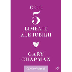 Cele cinci limbaje ale iubirii. Caiet de exercitii, de Gary Chapman - Publisol.ro