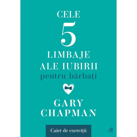 Cele cinci limbaje ale iubirii pentru barbati. Caiet de exercitii, de Gary Chapman - Publisol.ro