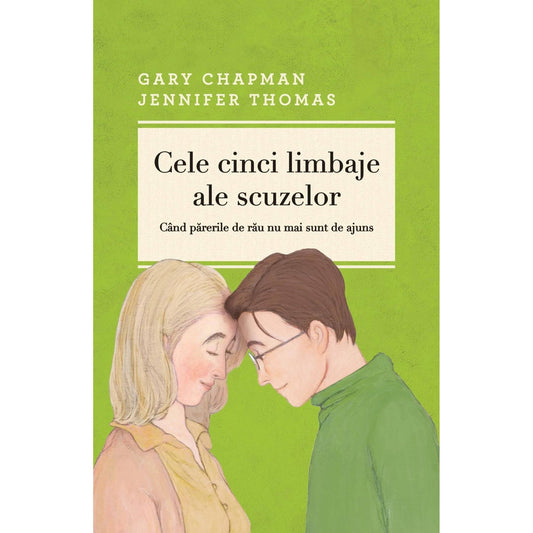 Cele cinci limbaje ale scuzelor, de Gary Chapman, Jennifer Thomas - Publisol.ro