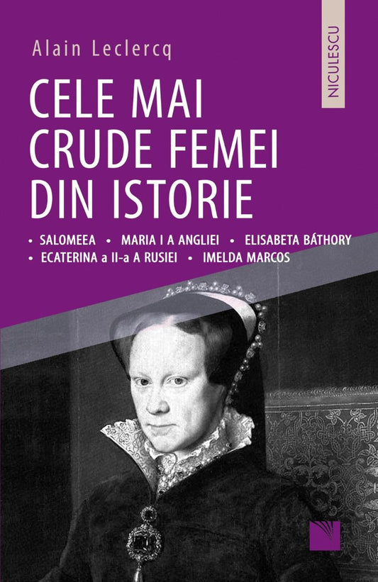 Cele mai crude femei din istorie, de Alain Leclercq - Publisol.ro