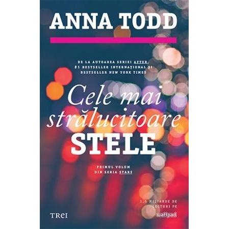 Cele mai strălucitoare stele (seria Stars, vol. 1), de Anna Todd - Publisol.ro