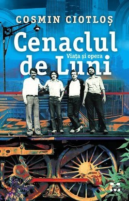 Cenaclul de Luni. Viața și opera, de Cosmin Ciotloș - Publisol.ro