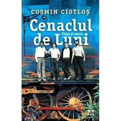Cenaclul de Luni. Viața și opera, de Cosmin Ciotloș - Publisol.ro