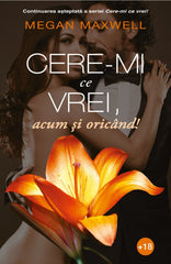 Cere-mi ce vrei, acum si oricand! de Megan Maxwell - Ed. digitala - PDF - Publisol.ro