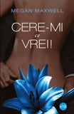 Cere - mi ce vrei - Pachet 4 carti - Megan Maxwell - Publisol.ro