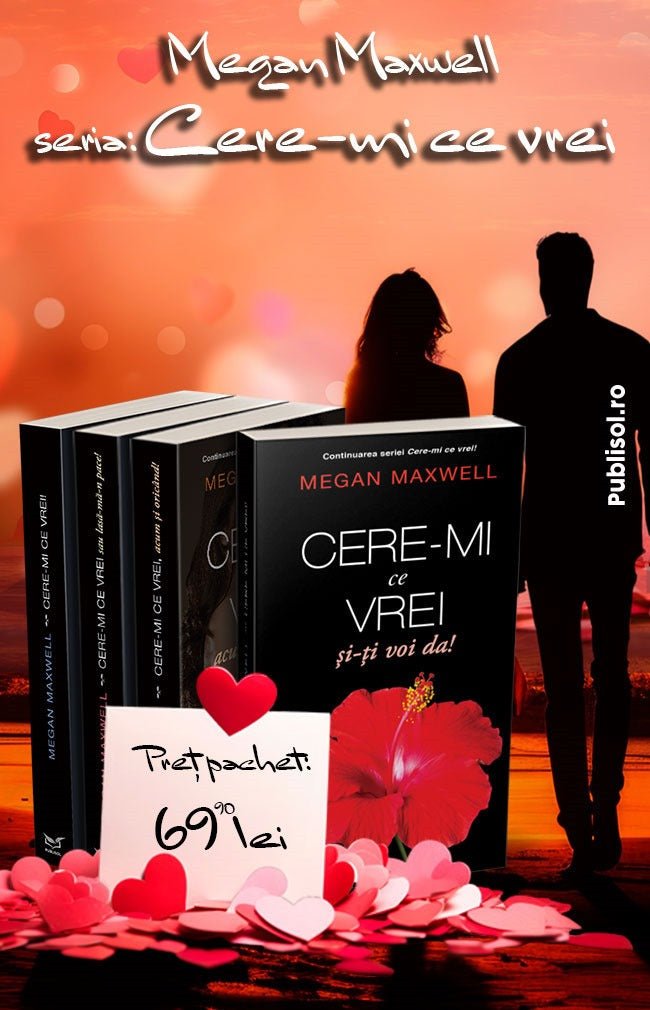 Cere - mi ce vrei! - Pachet 4 Carti - Megan Maxwell - Publisol.ro