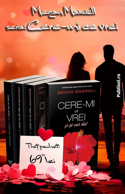 Cere - mi ce vrei! - Pachet 4 Carti - Megan Maxwell - Publisol.ro