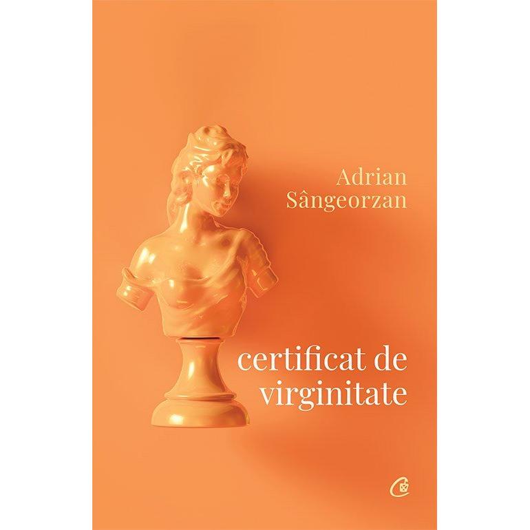 Certificat de virginitate, de Adrian Sangeorzan - Publisol.ro