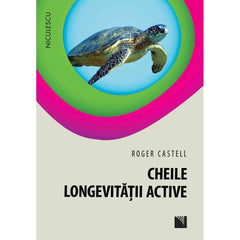 Cheile longevitatii active, de Roger Castell - Publisol.ro