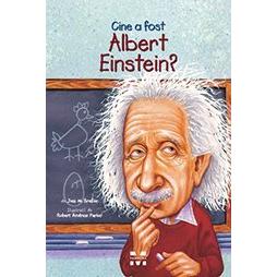 Cine a fost Albert Einstein?, de Jess M. Brallier, Robert Andrew Parker - Publisol.ro