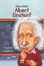 Cine a fost Albert Einstein?, de Jess M. Brallier, Robert Andrew Parker - Publisol.ro