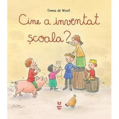 Cine a inventat școala?, de Emma de Woot - Publisol.ro