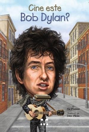 Cine este Bob Dylan?, de Jim O’Connor - Publisol.ro