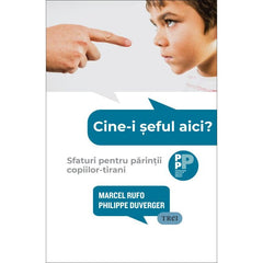 Cine - i șeful aici?, de Marcel Rufo, Philippe Duverger - Publisol.ro