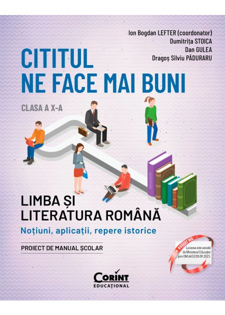 Cititul ne face mai buni. Limba și literatura română. Noțiuni, aplicații, repere istorice. Clasa a X-a - Publisol.ro