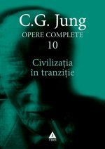 Civilizaţia în tranziţie - Opere Complete, vol. 10, de C.G. Jung - Publisol.ro