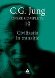 Civilizaţia în tranziţie - Opere Complete, vol. 10, de C.G. Jung - Publisol.ro