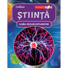 CLUBUL MICILOR EXPLORATORI - STIINTA, de Niculescu Kids - Publisol.ro