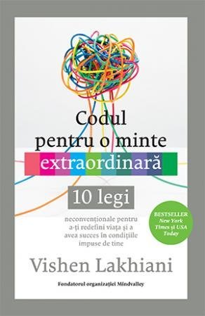 Codul pentru o minte extraordinară, de Vishen Lakhiani - Publisol.ro