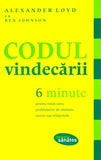 Codul vindecării. 6 minute pentru vindecarea problemelor de sănătate, succes sau relaţionale, de Alexander Loyd, Ben Johnson - Publisol.ro