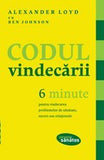 Codul vindecării. 6 minute pentru vindecarea problemelor de sănătate, succes sau relaţionale, de Alexander Loyd, Ben Johnson - Publisol.ro