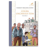 Coliba unchiului Tom. Volumul I, de Harriet Beecher Stowe - Publisol.ro