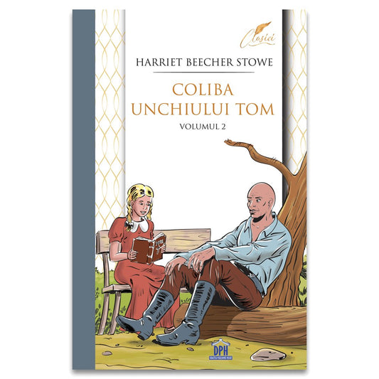 Coliba unchiului Tom. Volumul II, de Harriet Beecher Stowe - Publisol.ro