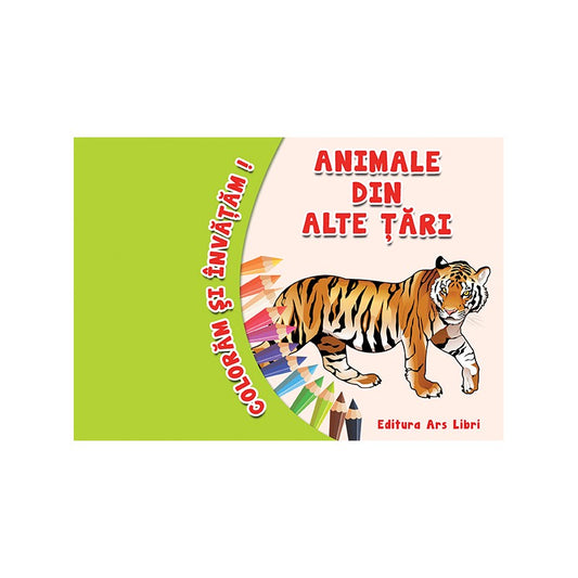 Coloram si invatam! Animale din alte tari, de Colectiv Ars Libri
