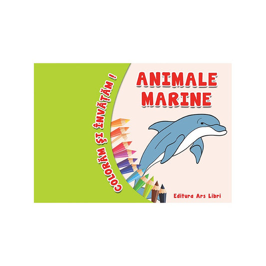 Coloram si invatam! Animale marine, de Colectiv Ars Libri
