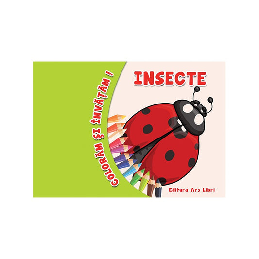 Coloram si invatam! Insecte, de Colectiv Ars Libri