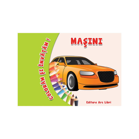 Coloram si invatam! Masini, de Colectiv Ars Libri