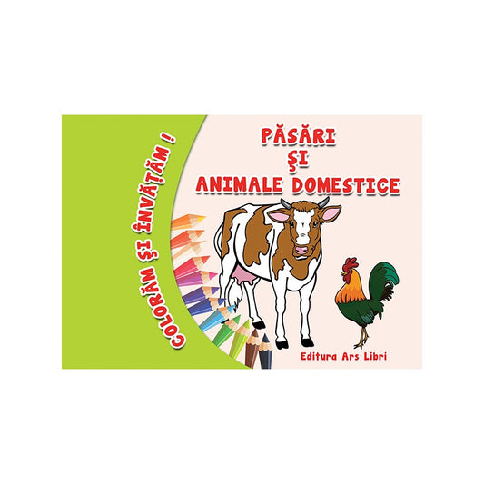 Coloram si invatam! Pasari si animale domestice, de Colectiv Ars Libri