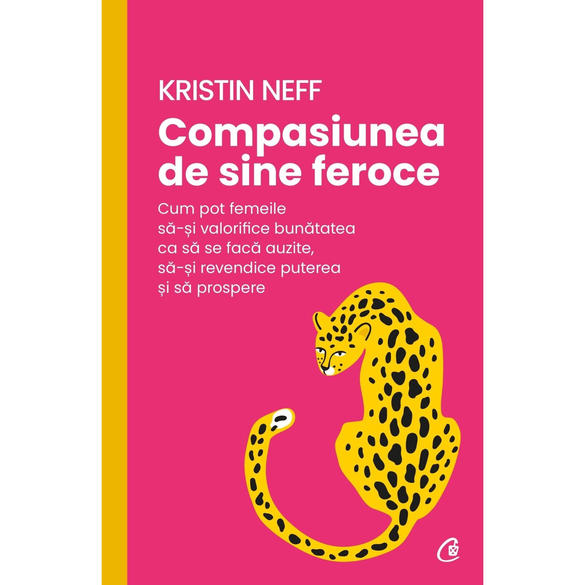 Compasiunea de sine feroce, de Kristin Neff - Publisol.ro