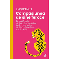 Compasiunea de sine feroce, de Kristin Neff - Publisol.ro