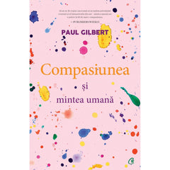Compasiunea si mintea umana, de Paul Gilbert - Publisol.ro