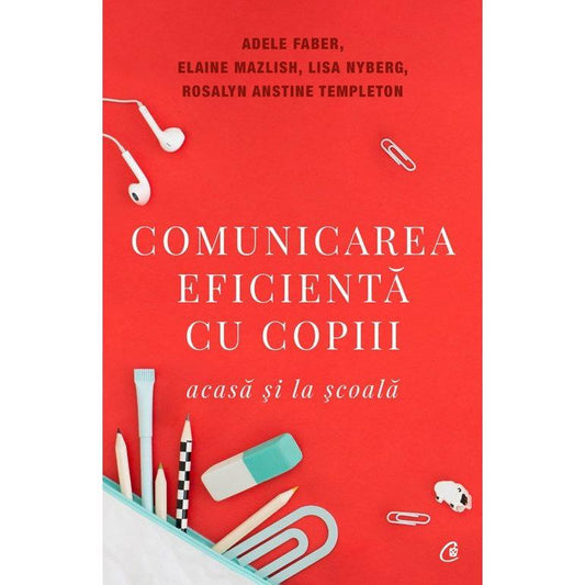 Comunicarea eficienta cu copiii, de Elaine Mazlish, Adele Faber, Rosalyn Anstine Templeton, Dr. Lisa Nyberg - Publisol.ro