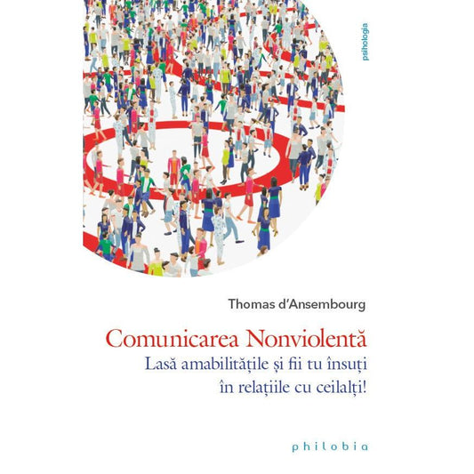 Comunicarea nonviolenta, de Thomas d’Ansembourg - Publisol.ro