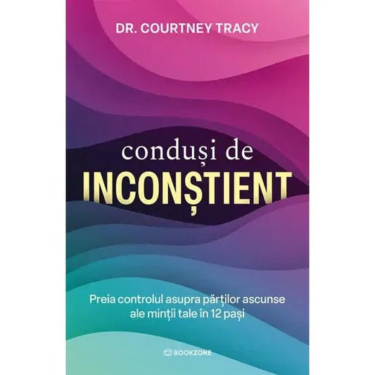 Condusi de inconstient, de Dr. Courtney Tracy - Publisol.ro