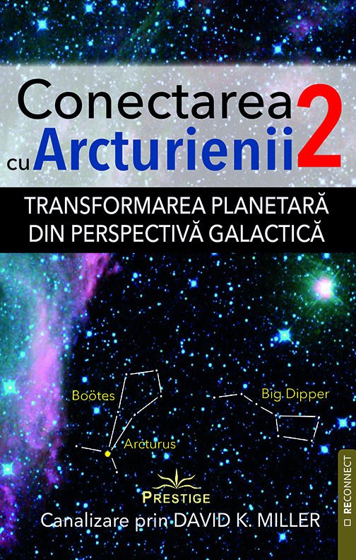 Conectarea cu Arcturienii. Volumul 2, Canalizare prin David K. Miller - Publisol.ro