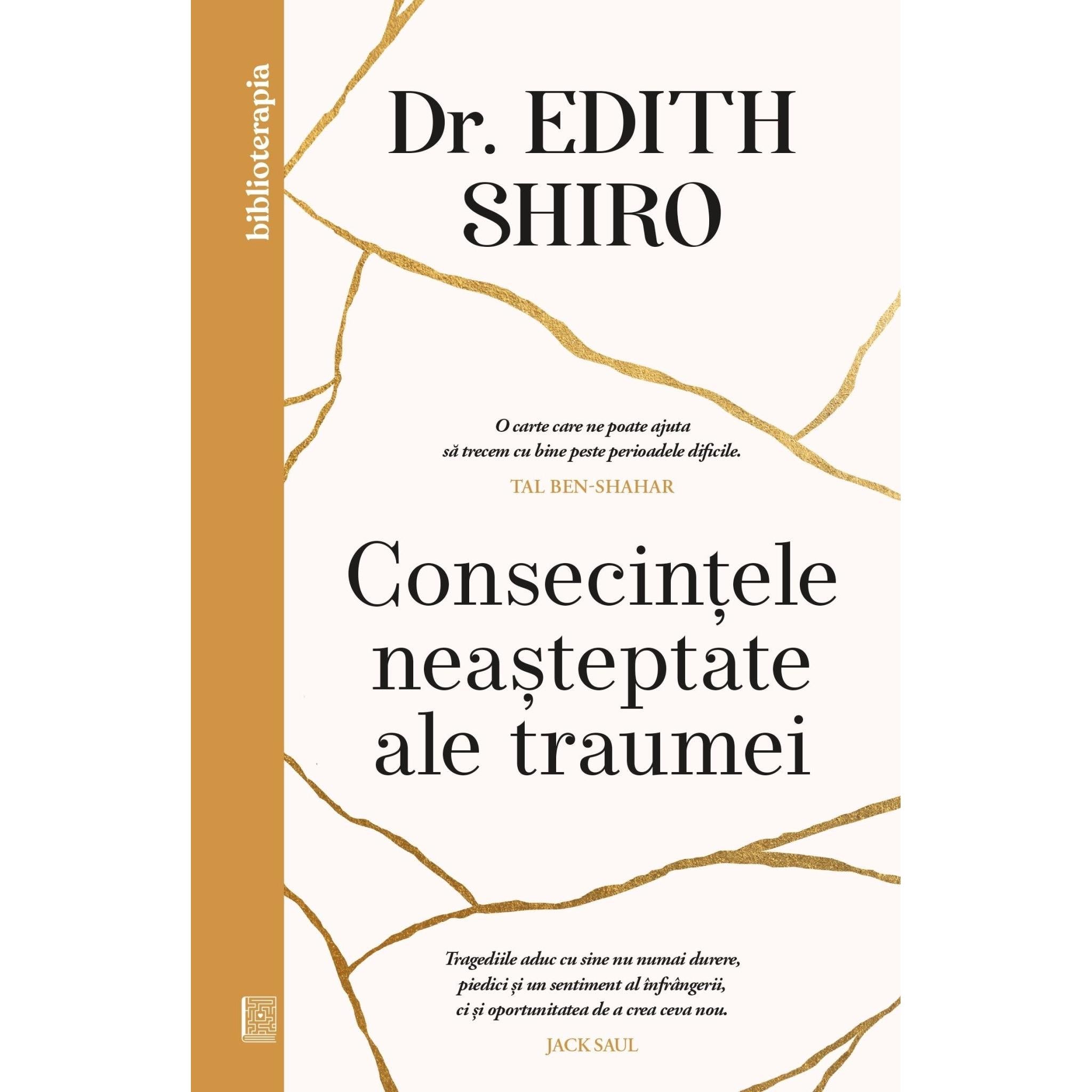 Consecintele neasteptate ale traumei, de Dr. Edith Shiro - Publisol.ro